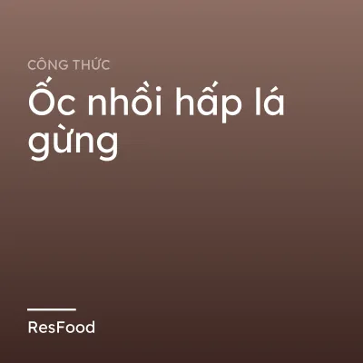 Ốc nhồi hấp lá gừng