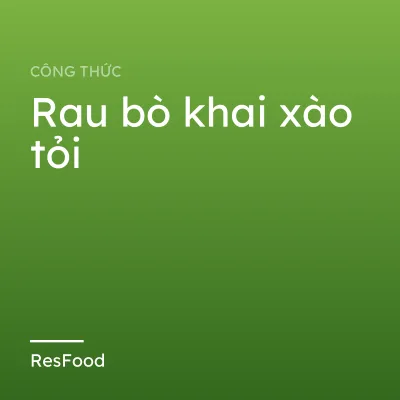 Rau bò khai xào tỏi