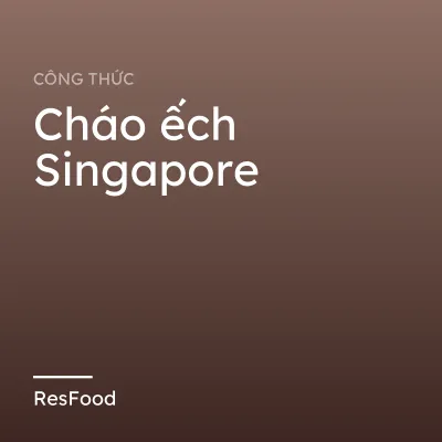 Cháo ếch Singapore