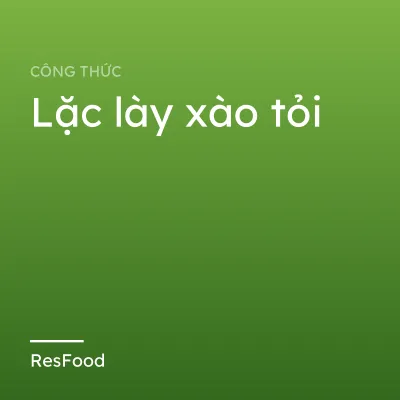 Công thức và cách làm món lặc lày xào tỏi