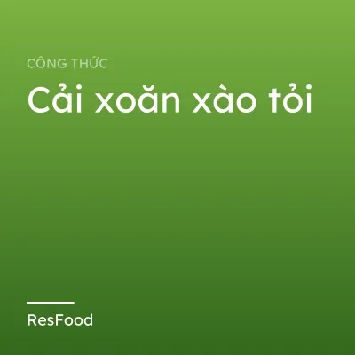 Công thức và cách làm món cải xoăn xào tỏi