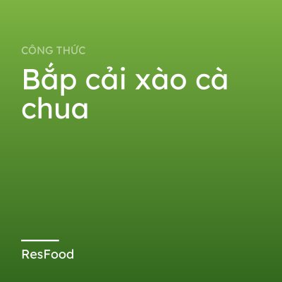 Bắp cải xào cà chua